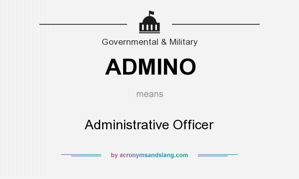 What does ADMINO mean? It stands for Administrative Officer