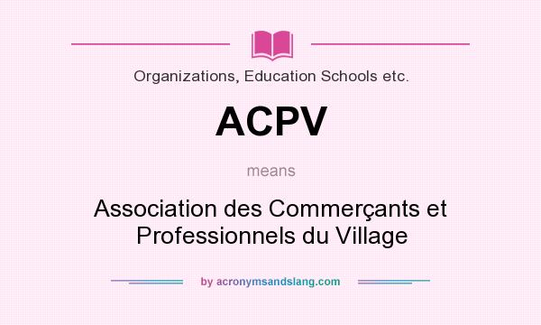 What does ACPV mean? It stands for Association des Commerçants et Professionnels du Village