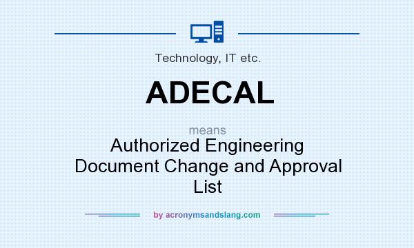 What does ADECAL mean? It stands for Authorized Engineering Document Change and Approval List