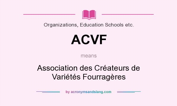 What does ACVF mean? It stands for Association des Créateurs de Variétés Fourragères