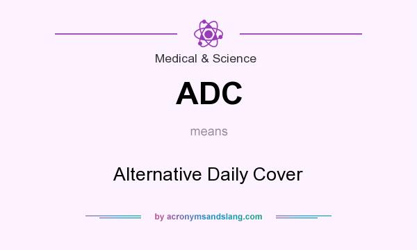 What does ADC mean? It stands for Alternative Daily Cover