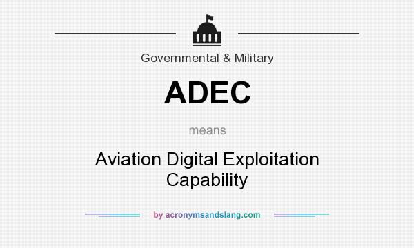 What does ADEC mean? It stands for Aviation Digital Exploitation Capability
