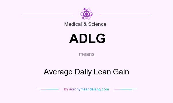 What does ADLG mean? It stands for Average Daily Lean Gain