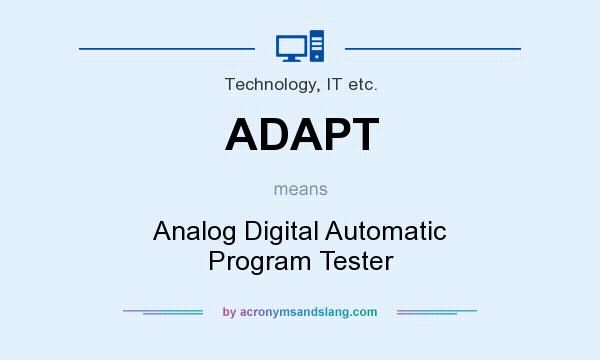 What does ADAPT mean? It stands for Analog Digital Automatic Program Tester