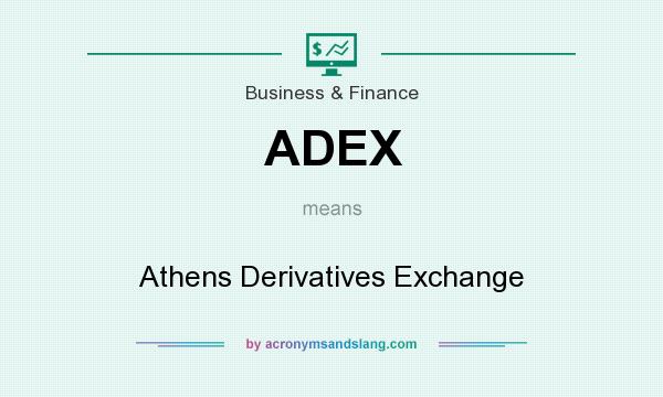 What does ADEX mean? It stands for Athens Derivatives Exchange