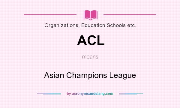 What does ACL mean? It stands for Asian Champions League