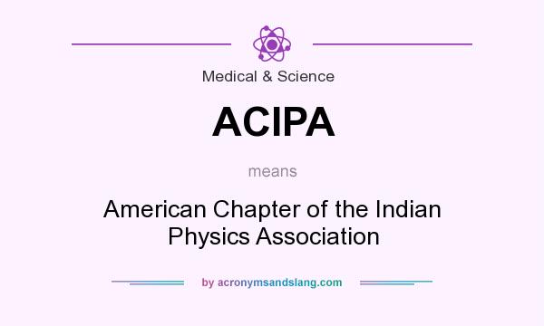 What does ACIPA mean? It stands for American Chapter of the Indian Physics Association