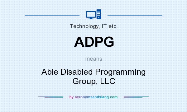 What does ADPG mean? It stands for Able Disabled Programming Group, LLC