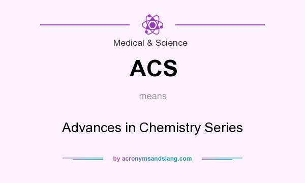 What does ACS mean? It stands for Advances in Chemistry Series