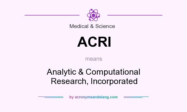 What does ACRI mean? It stands for Analytic & Computational Research, Incorporated
