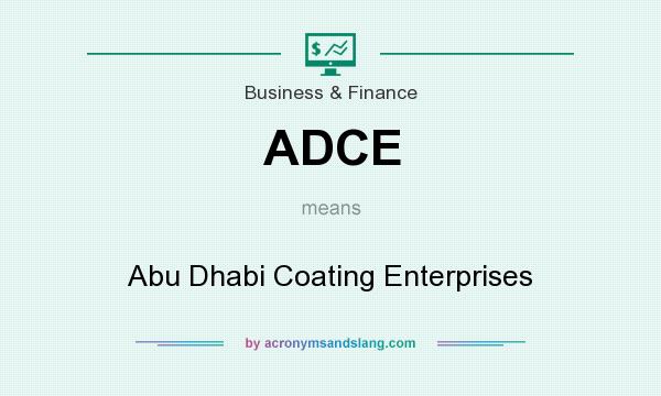 What does ADCE mean? It stands for Abu Dhabi Coating Enterprises