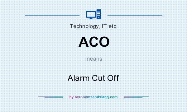 What does ACO mean? It stands for Alarm Cut Off