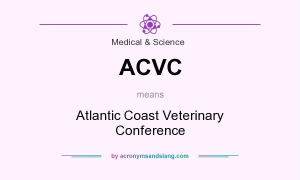 What does ACVC mean? It stands for Atlantic Coast Veterinary Conference