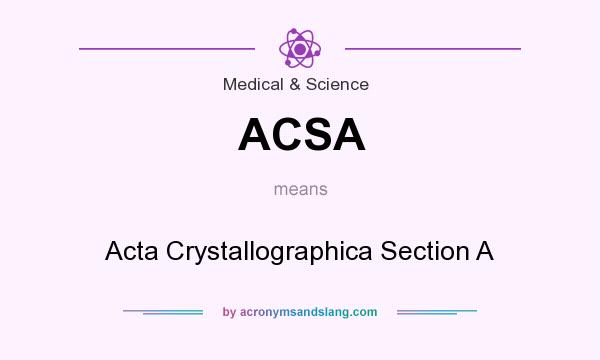 What does ACSA mean? It stands for Acta Crystallographica Section A