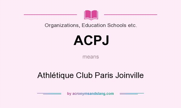 What does ACPJ mean? It stands for Athlétique Club Paris Joinville