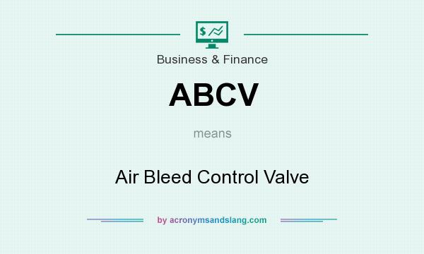 What does ABCV mean? It stands for Air Bleed Control Valve