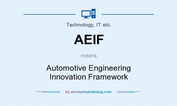 What does AEIF mean? It stands for Automotive Engineering Innovation Framework