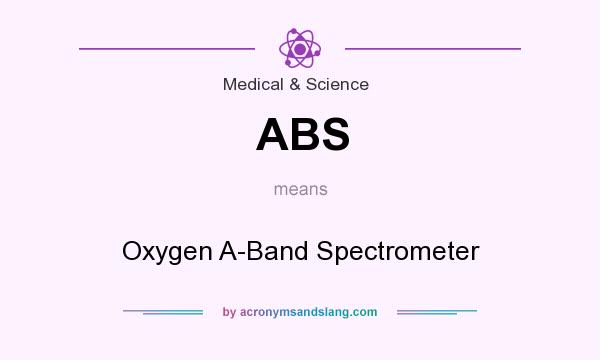 What does ABS mean? It stands for Oxygen A-Band Spectrometer