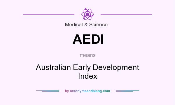 What does AEDI mean? It stands for Australian Early Development Index