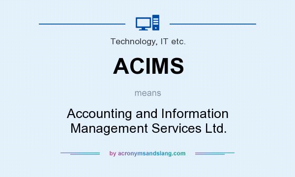 What does ACIMS mean? It stands for Accounting and Information Management Services Ltd.
