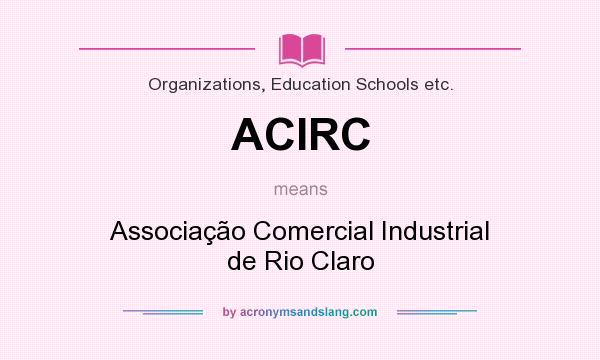 What does ACIRC mean? It stands for Associação Comercial Industrial de Rio Claro