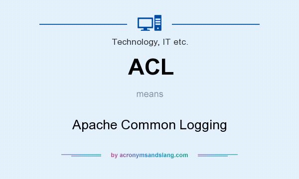 What does ACL mean? It stands for Apache Common Logging