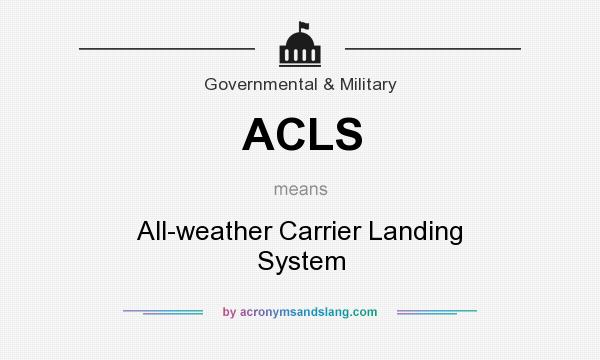 What does ACLS mean? It stands for All-weather Carrier Landing System