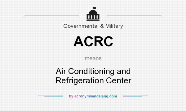 What does ACRC mean? It stands for Air Conditioning and Refrigeration Center