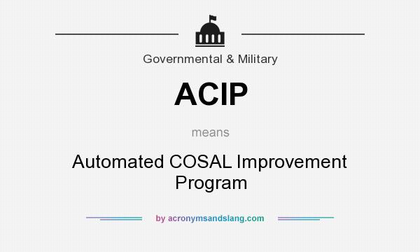 What does ACIP mean? It stands for Automated COSAL Improvement Program