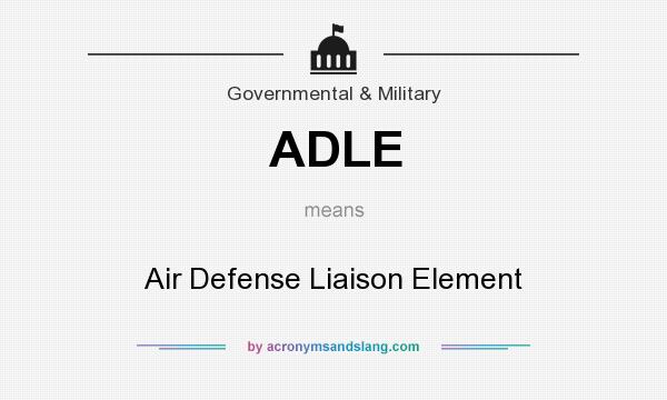 What does ADLE mean? It stands for Air Defense Liaison Element