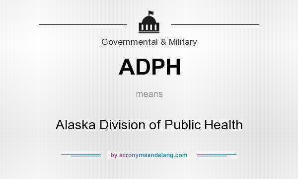 What does ADPH mean? It stands for Alaska Division of Public Health