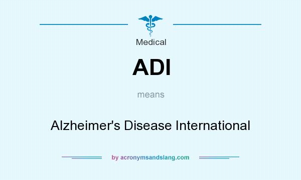 What does ADI mean? It stands for Alzheimer`s Disease International