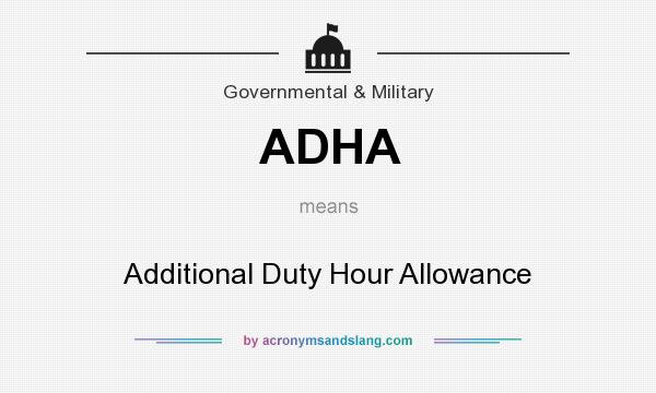 What does ADHA mean? It stands for Additional Duty Hour Allowance