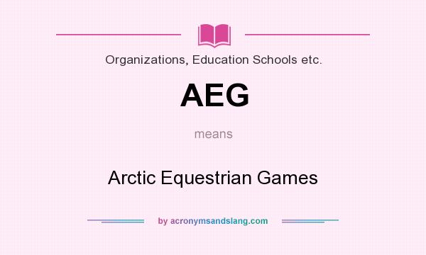 What does AEG mean? It stands for Arctic Equestrian Games
