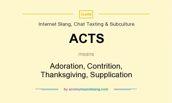 What does ACTS mean? It stands for Adoration, Contrition, Thanksgiving, Supplication