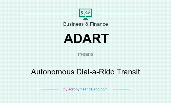 What does ADART mean? It stands for Autonomous Dial-a-Ride Transit