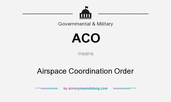 What does ACO mean? It stands for Airspace Coordination Order