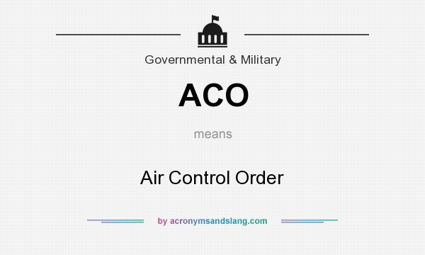 What does ACO mean? It stands for Air Control Order