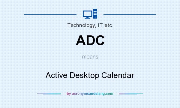 What does ADC mean? It stands for Active Desktop Calendar