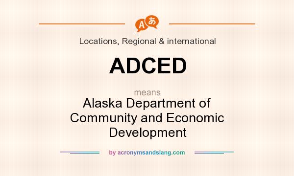 What does ADCED mean? It stands for Alaska Department of Community and Economic Development