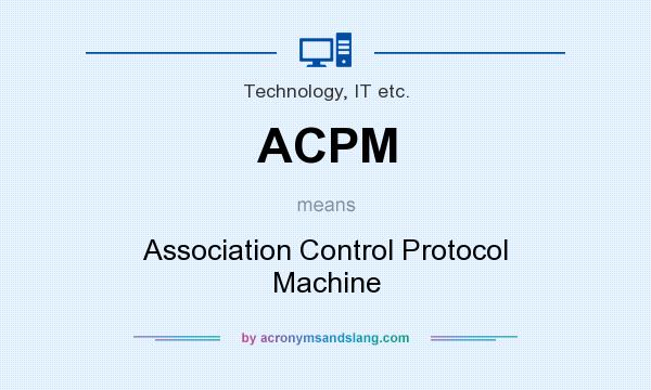 What does ACPM mean? It stands for Association Control Protocol Machine