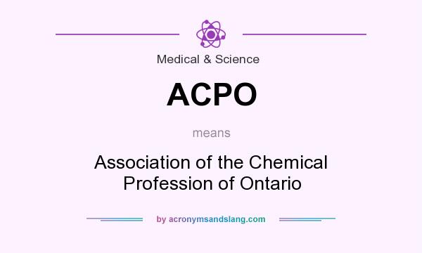 What does ACPO mean? It stands for Association of the Chemical Profession of Ontario