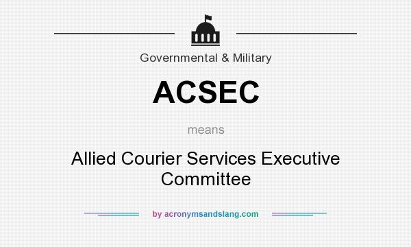 What does ACSEC mean? It stands for Allied Courier Services Executive Committee