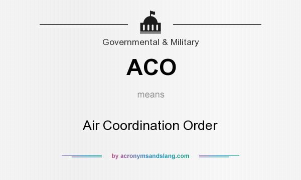 What does ACO mean? It stands for Air Coordination Order