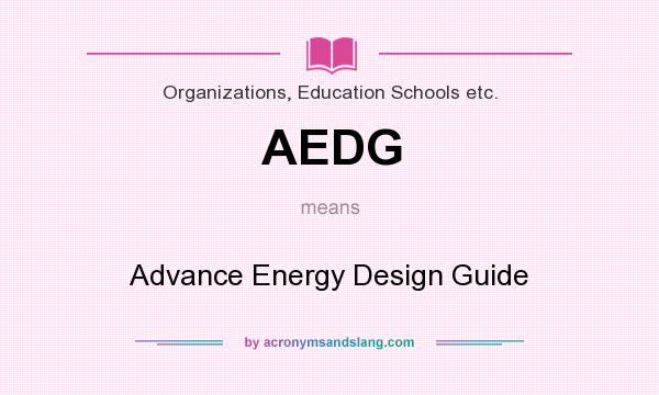 What does AEDG mean? It stands for Advance Energy Design Guide