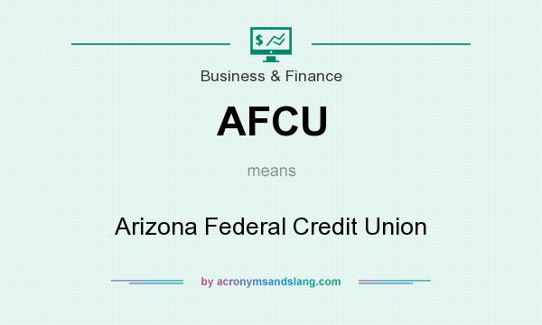 What does AFCU mean? It stands for Arizona Federal Credit Union