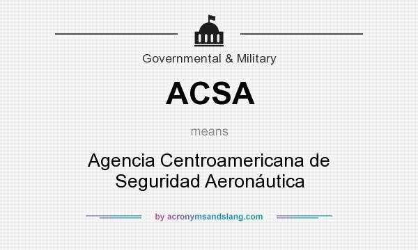 What does ACSA mean? It stands for Agencia Centroamericana de Seguridad Aeronáutica