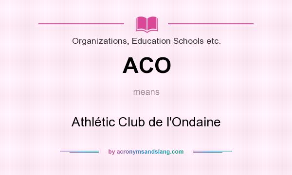 What does ACO mean? It stands for Athlétic Club de l`Ondaine