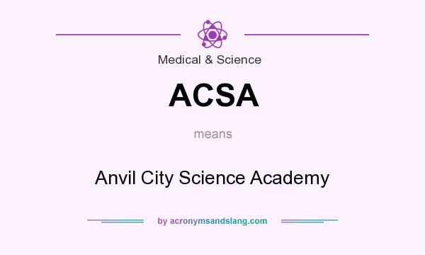 What does ACSA mean? It stands for Anvil City Science Academy