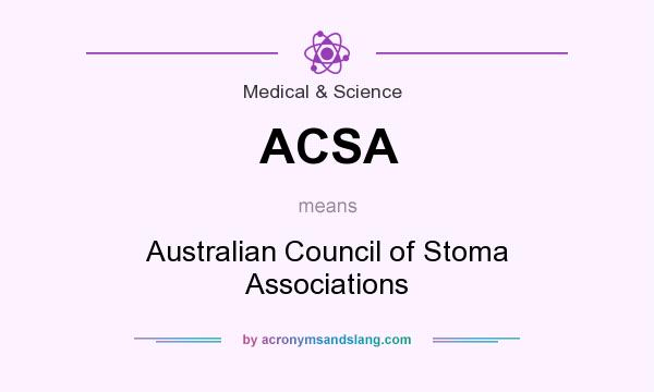 What does ACSA mean? It stands for Australian Council of Stoma Associations